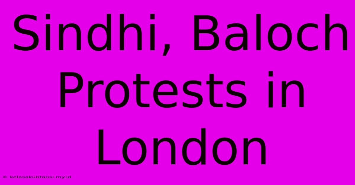 Sindhi, Baloch Protests In London