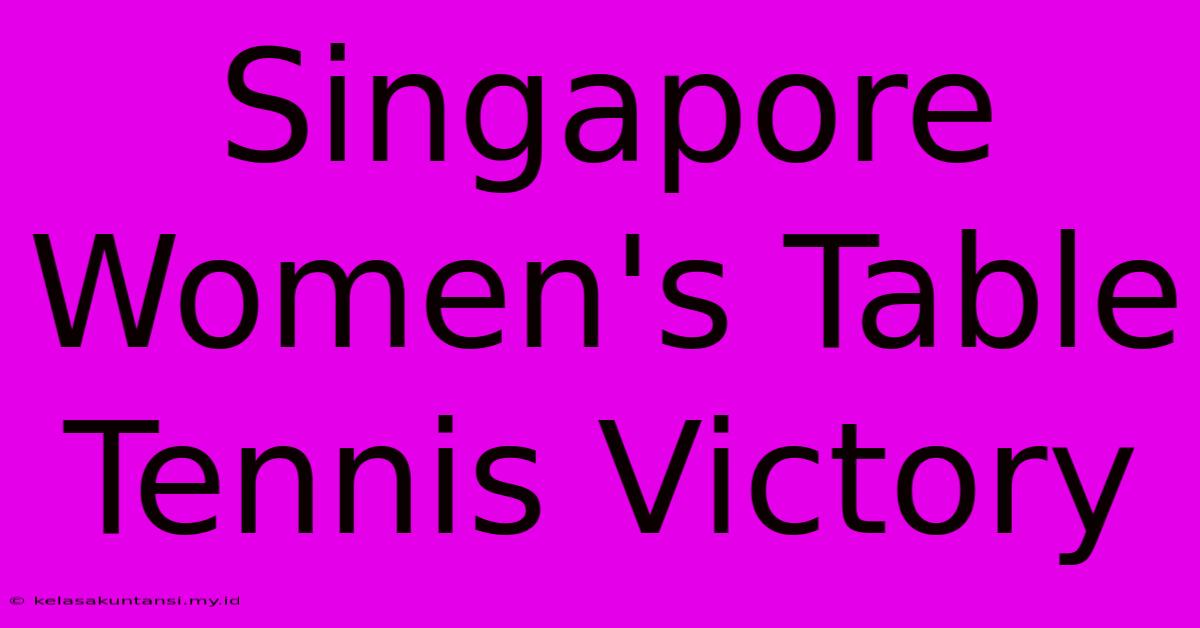 Singapore Women's Table Tennis Victory