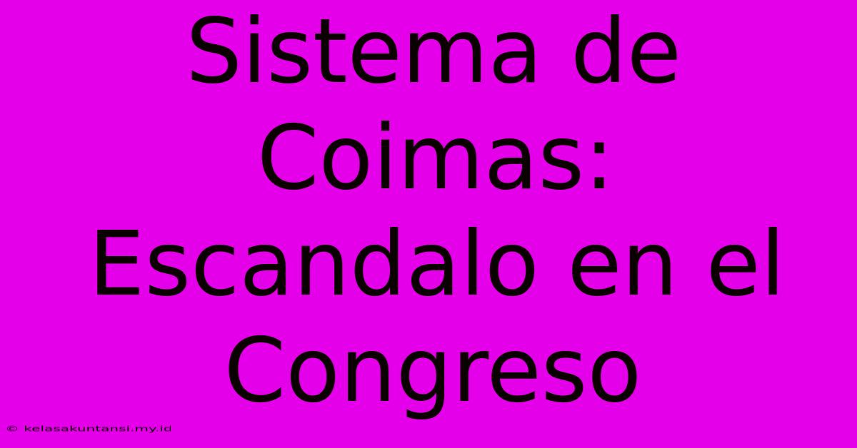 Sistema De Coimas:  Escandalo En El Congreso