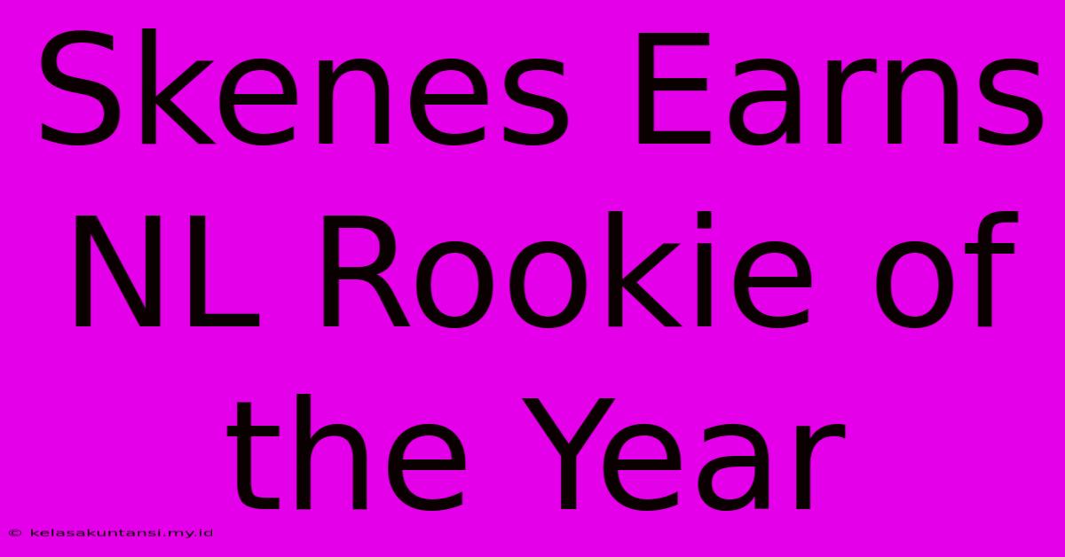 Skenes Earns NL Rookie Of The Year