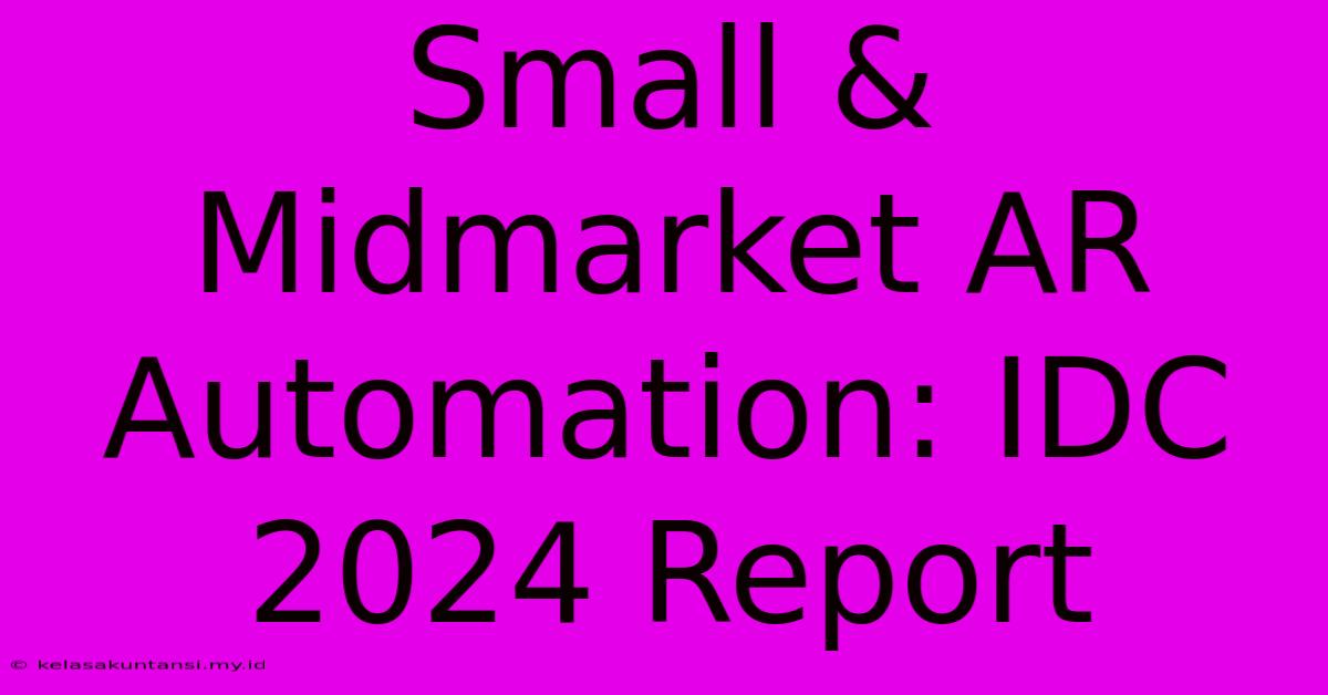 Small & Midmarket AR Automation: IDC 2024 Report