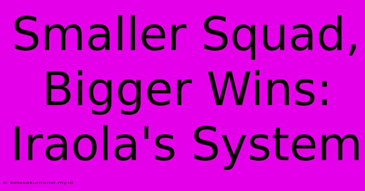 Smaller Squad, Bigger Wins: Iraola's System