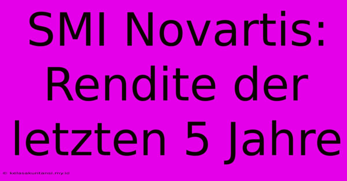 SMI Novartis: Rendite Der Letzten 5 Jahre