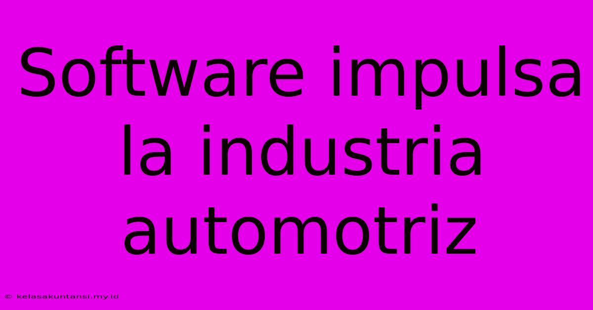 Software Impulsa La Industria Automotriz