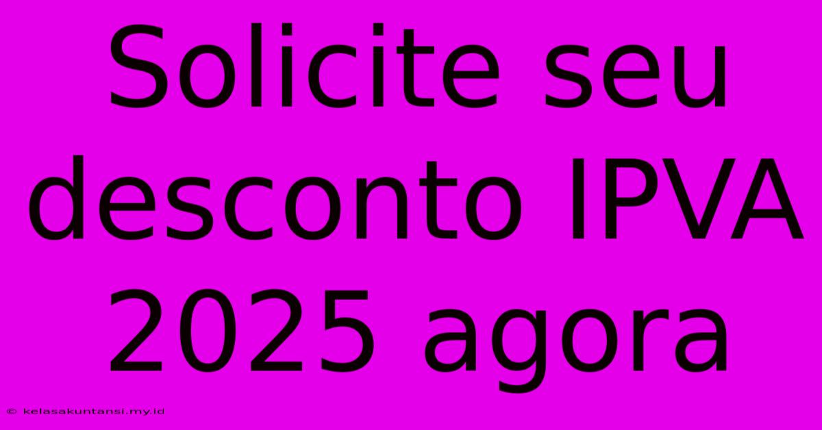 Solicite Seu Desconto IPVA 2025 Agora