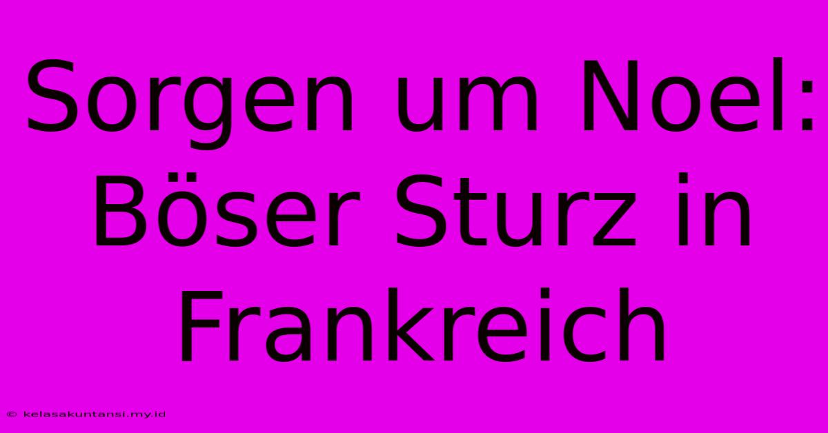 Sorgen Um Noel: Böser Sturz In Frankreich