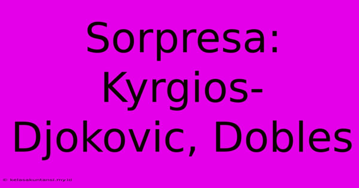 Sorpresa: Kyrgios-Djokovic, Dobles