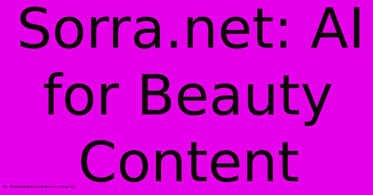 Sorra.net: AI For Beauty Content