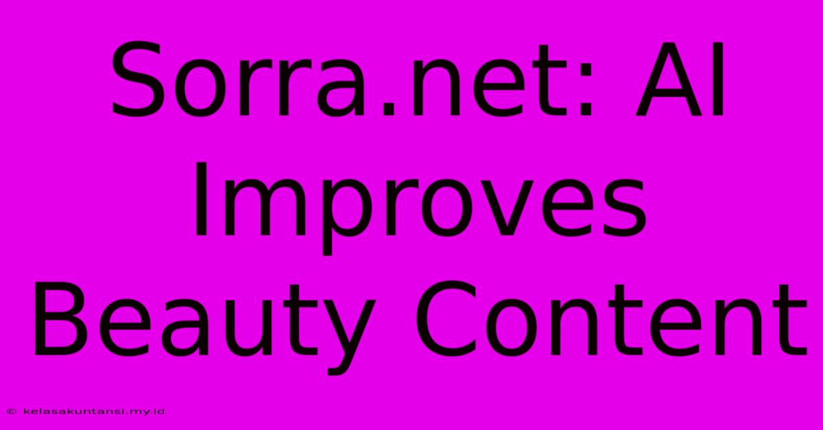 Sorra.net: AI Improves Beauty Content