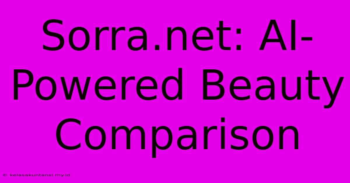 Sorra.net: AI-Powered Beauty Comparison