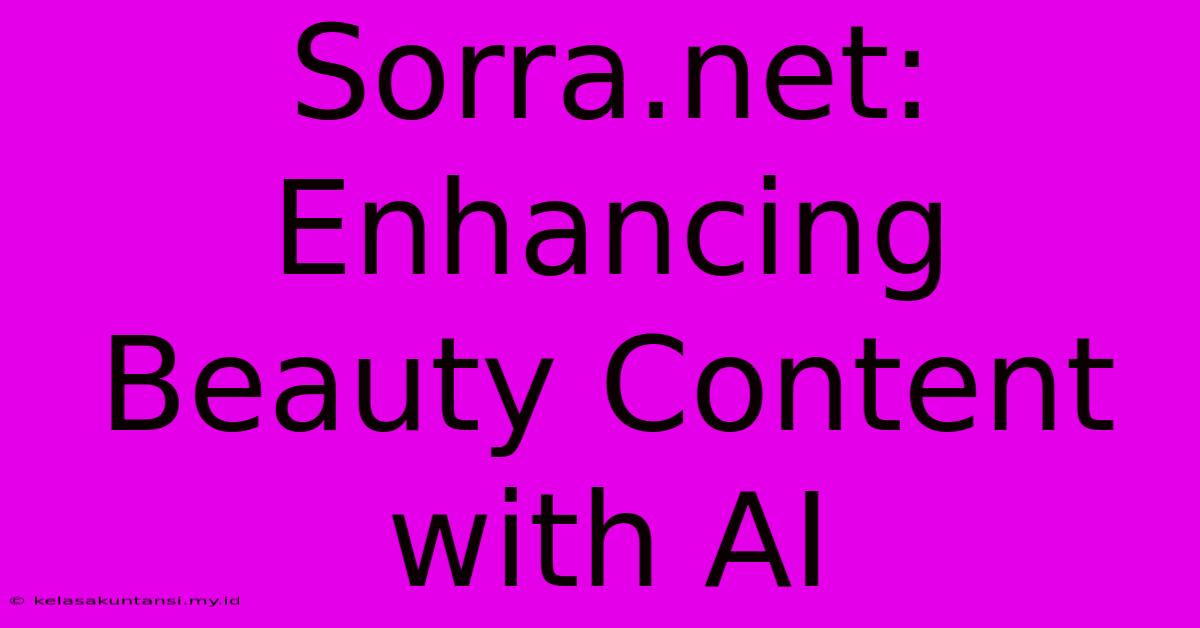 Sorra.net: Enhancing Beauty Content With AI