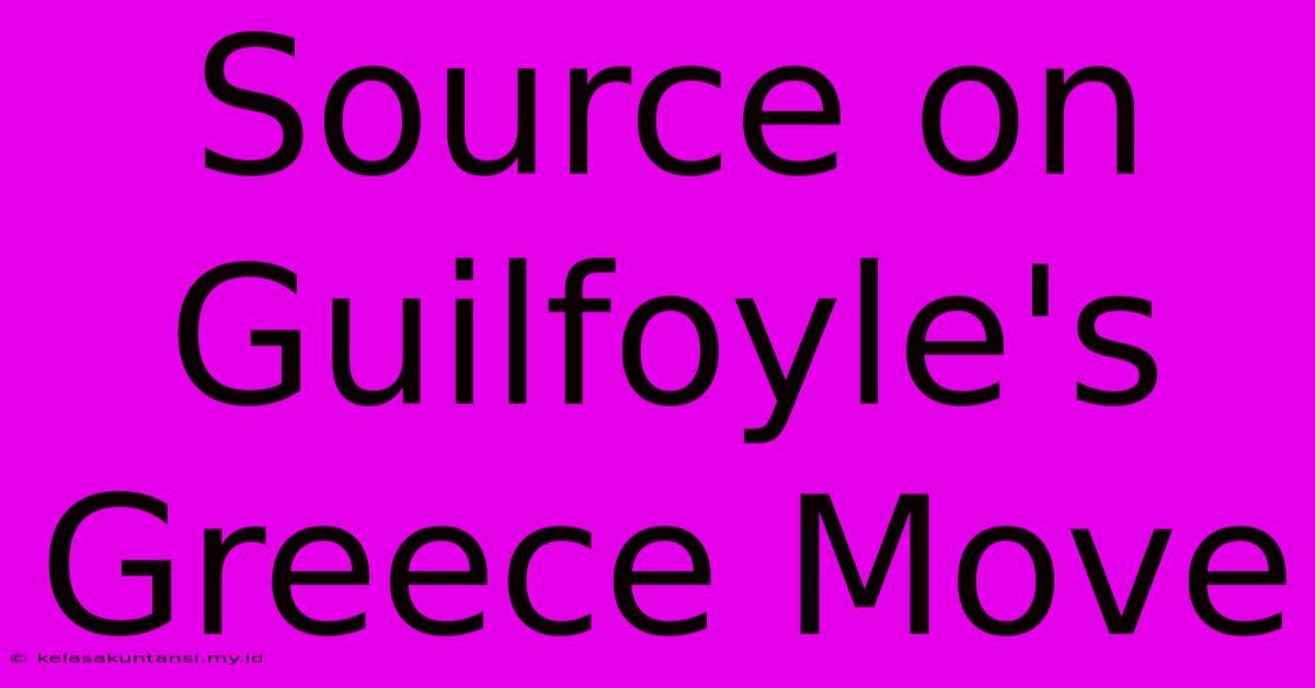 Source On Guilfoyle's Greece Move