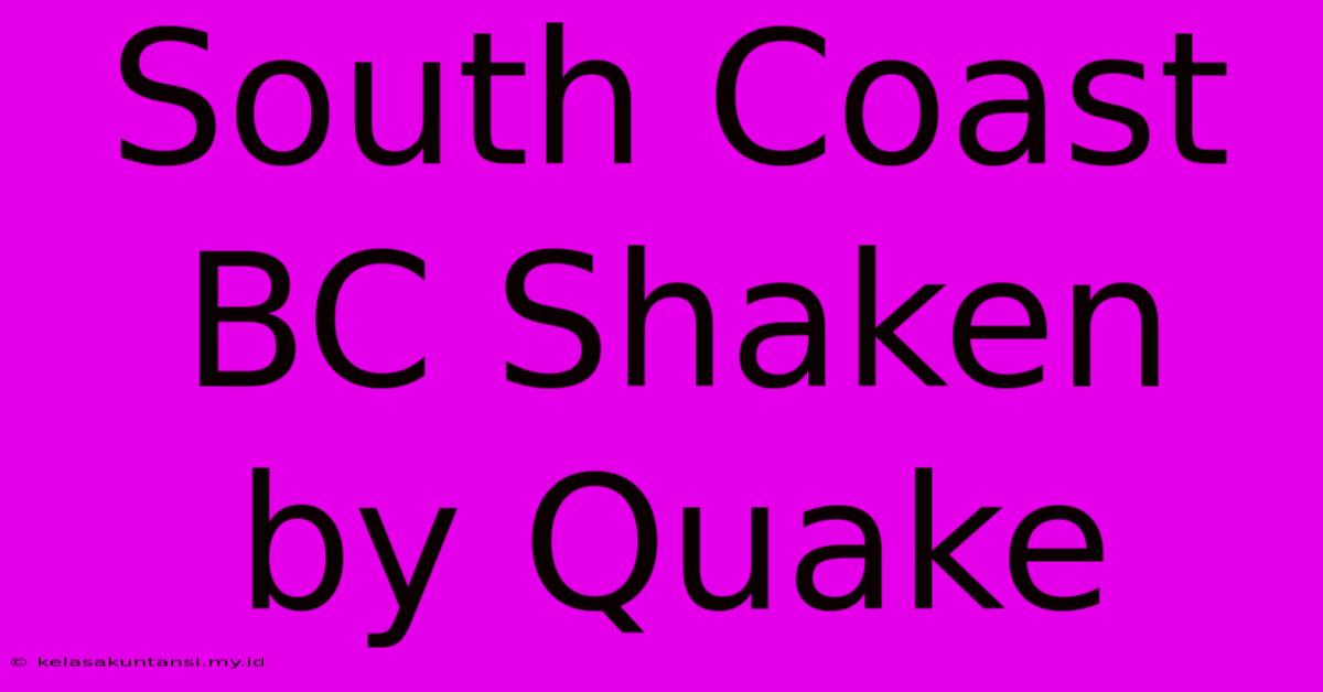 South Coast BC Shaken By Quake