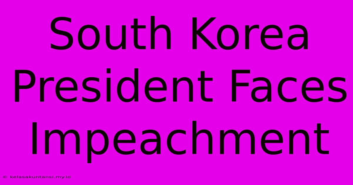 South Korea President Faces Impeachment