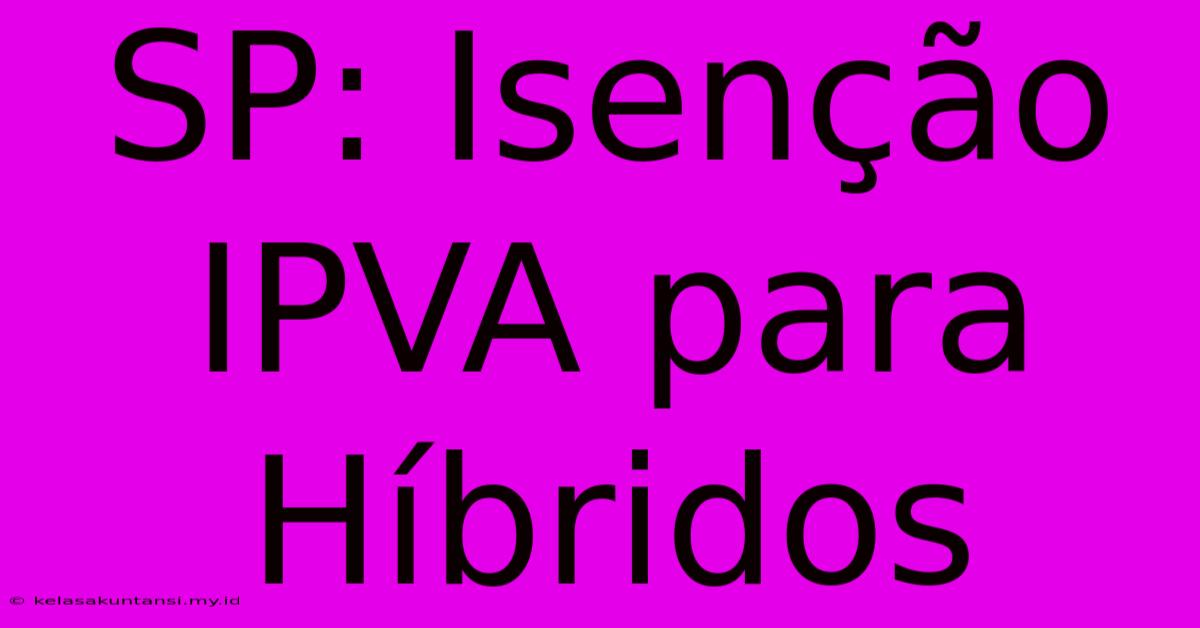 SP: Isenção IPVA Para Híbridos