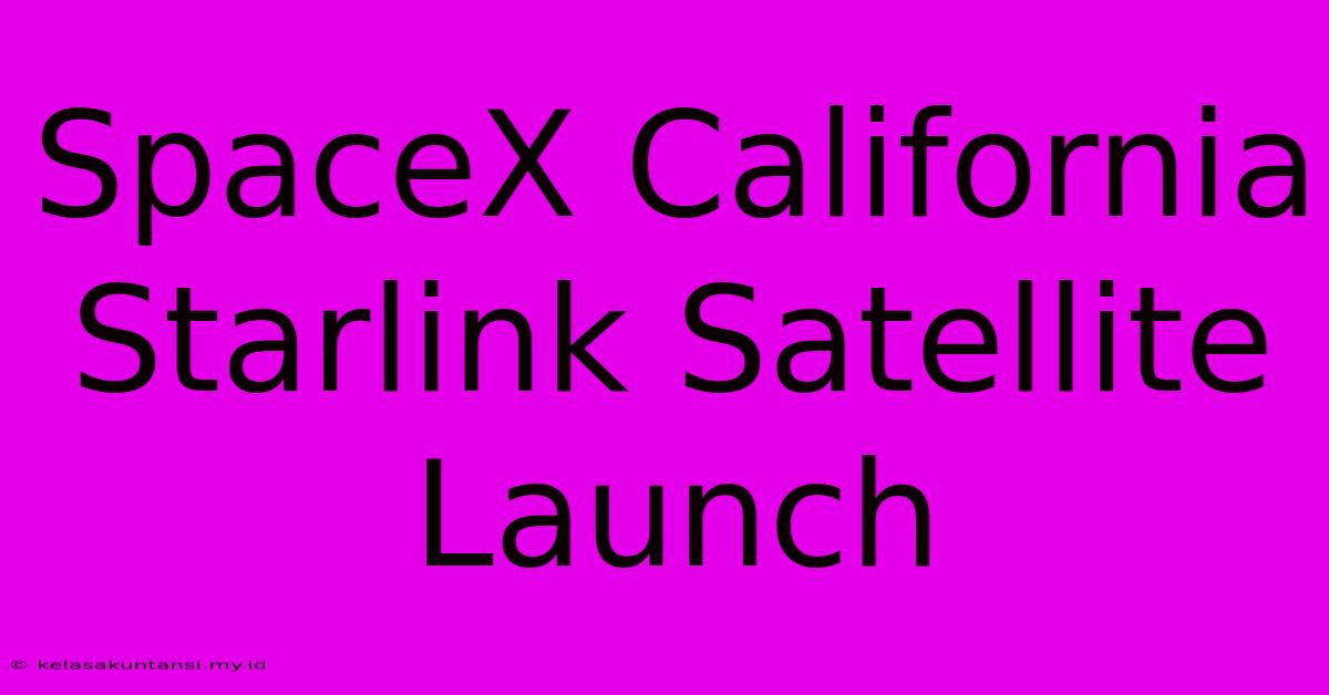 SpaceX California Starlink Satellite Launch