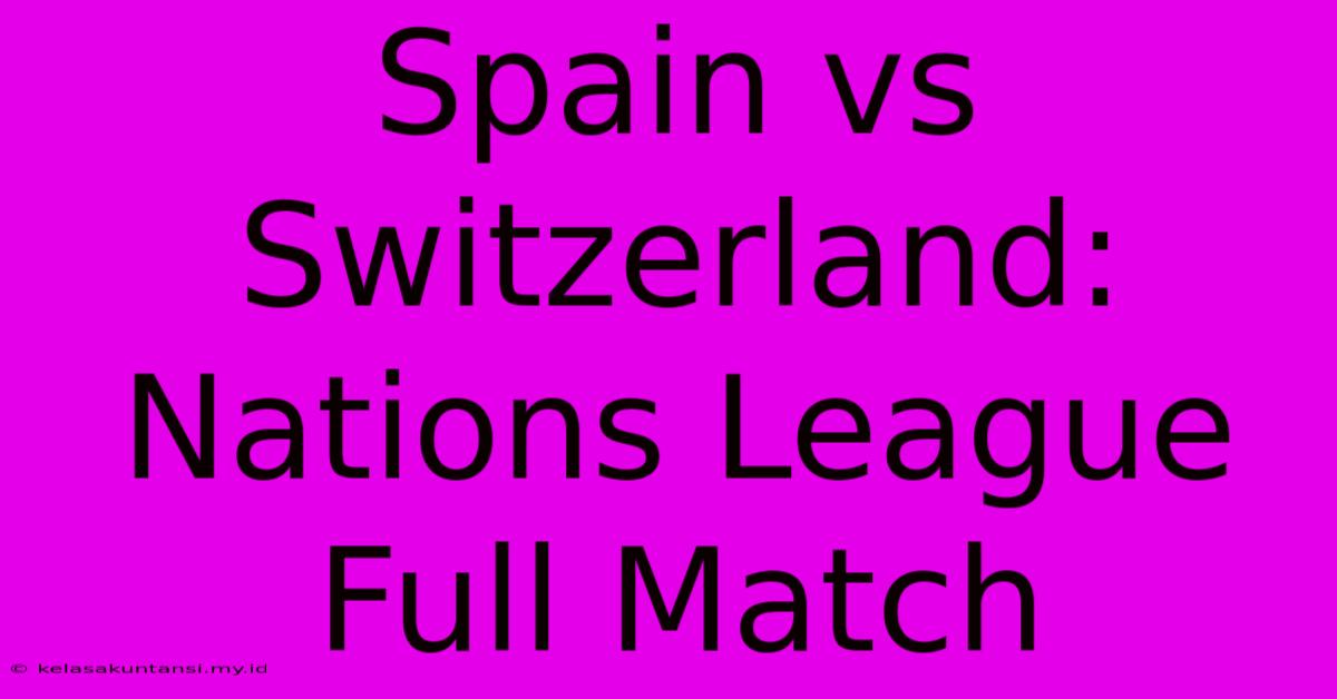 Spain Vs Switzerland: Nations League Full Match