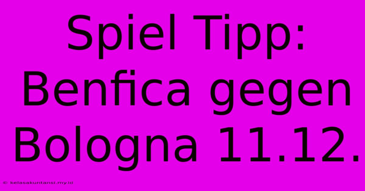 Spiel Tipp: Benfica Gegen Bologna 11.12.