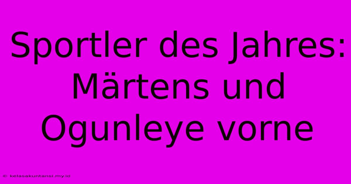 Sportler Des Jahres: Märtens Und Ogunleye Vorne