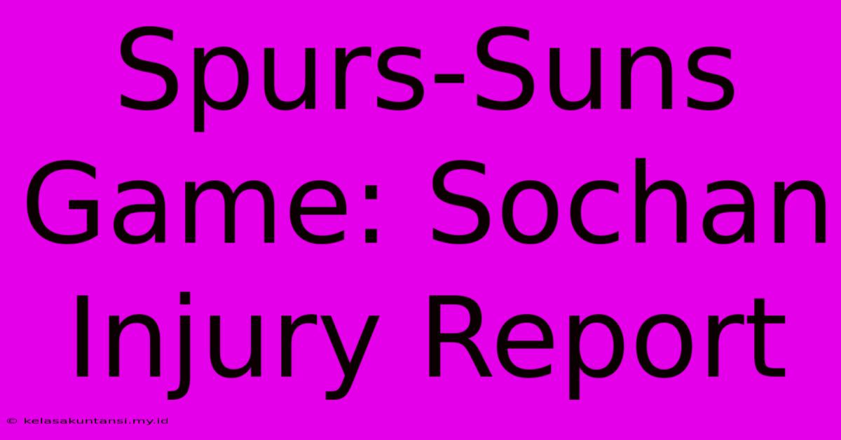 Spurs-Suns Game: Sochan Injury Report