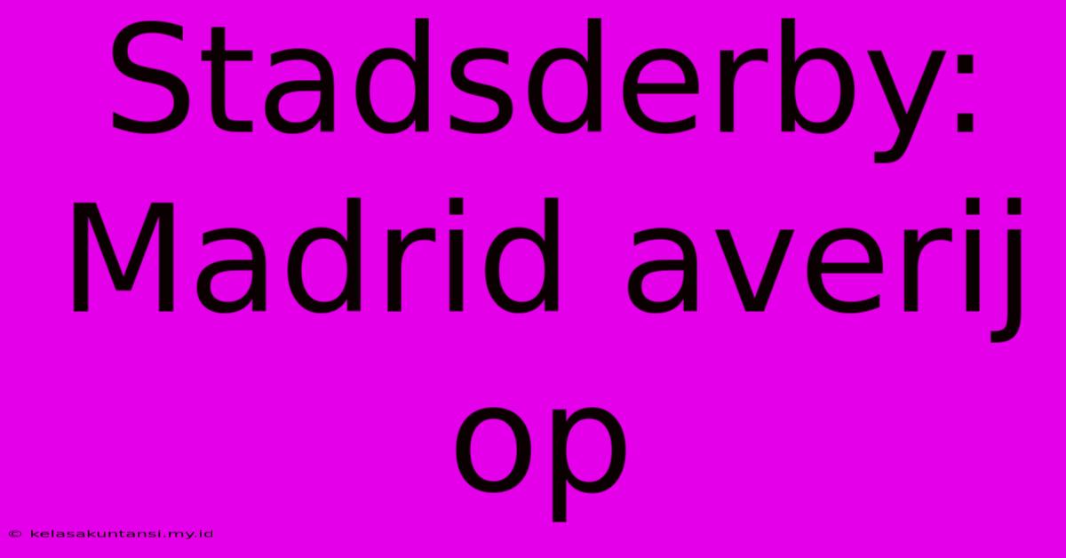 Stadsderby: Madrid Averij Op