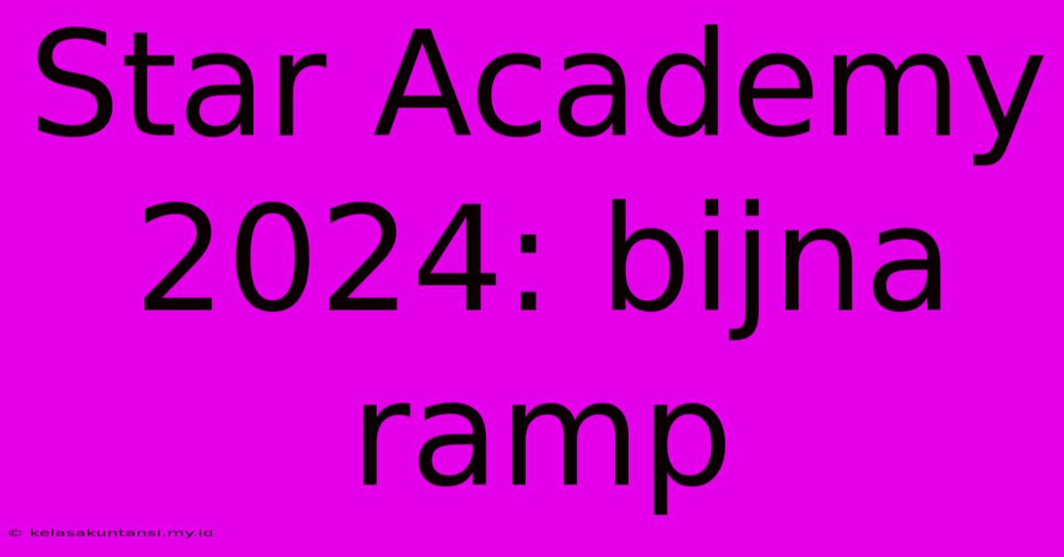 Star Academy 2024: Bijna Ramp