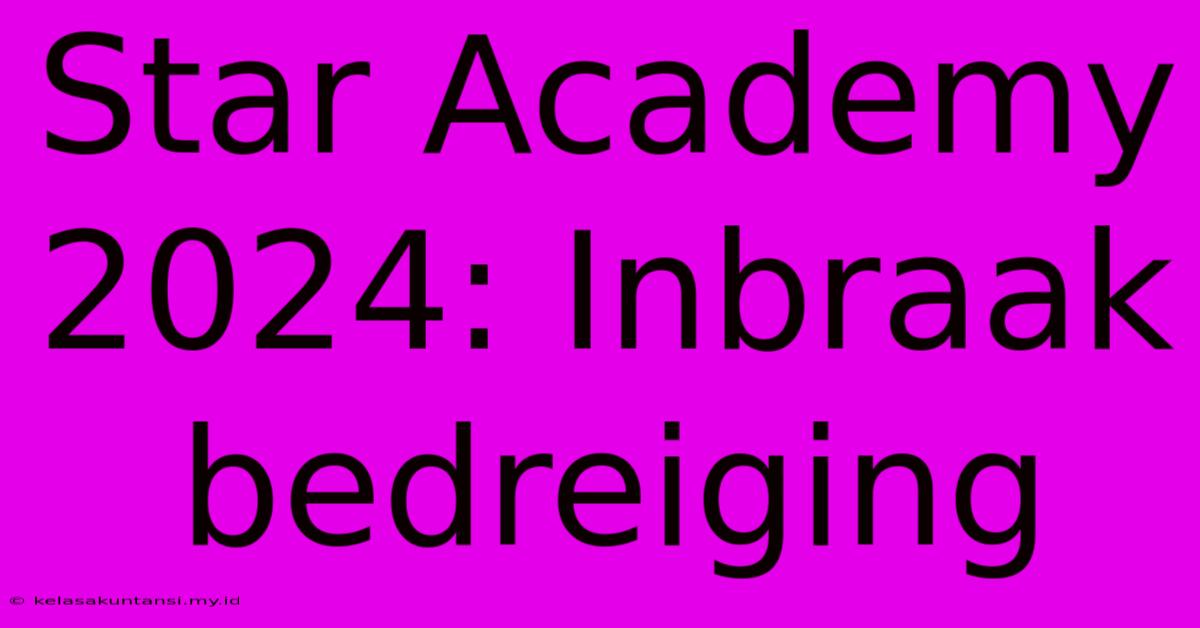 Star Academy 2024: Inbraak Bedreiging