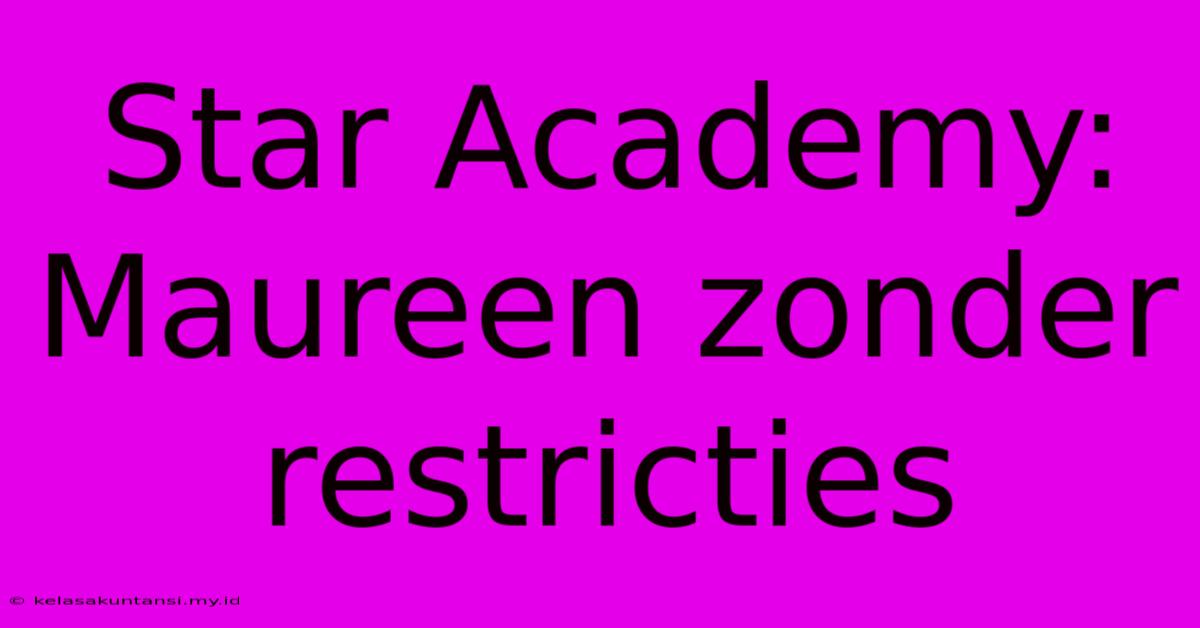 Star Academy: Maureen Zonder Restricties