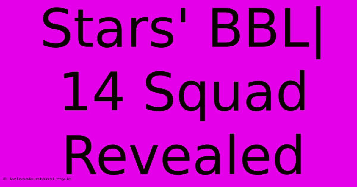 Stars' BBL|14 Squad Revealed