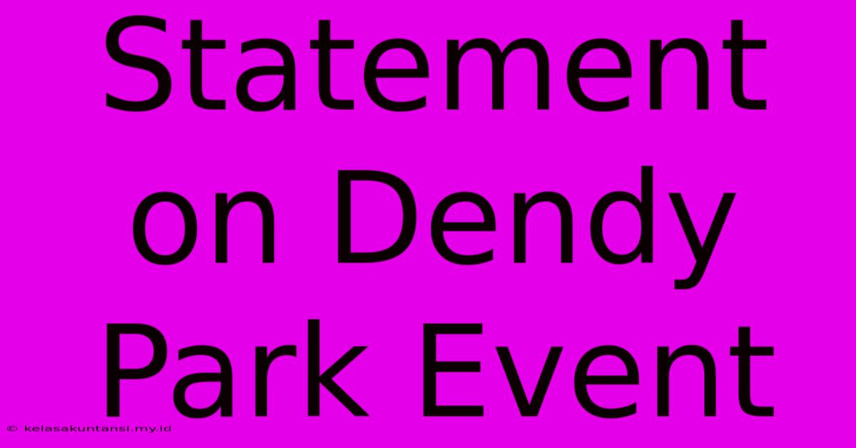 Statement On Dendy Park Event