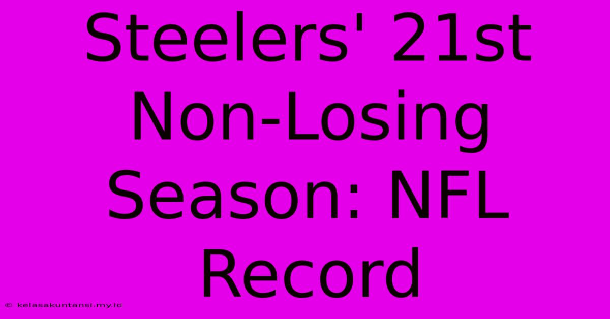 Steelers' 21st Non-Losing Season: NFL Record