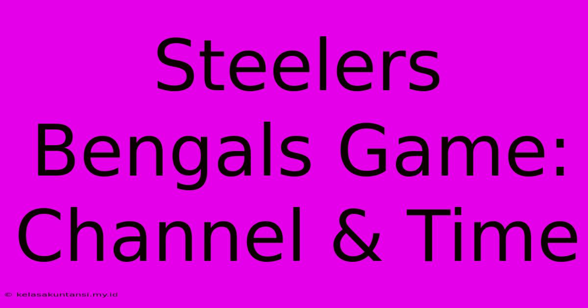 Steelers Bengals Game: Channel & Time