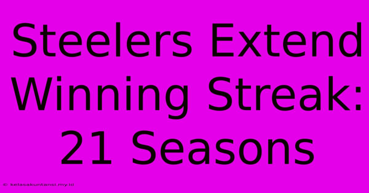 Steelers Extend Winning Streak: 21 Seasons