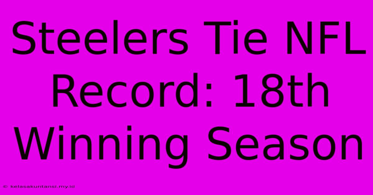 Steelers Tie NFL Record: 18th Winning Season