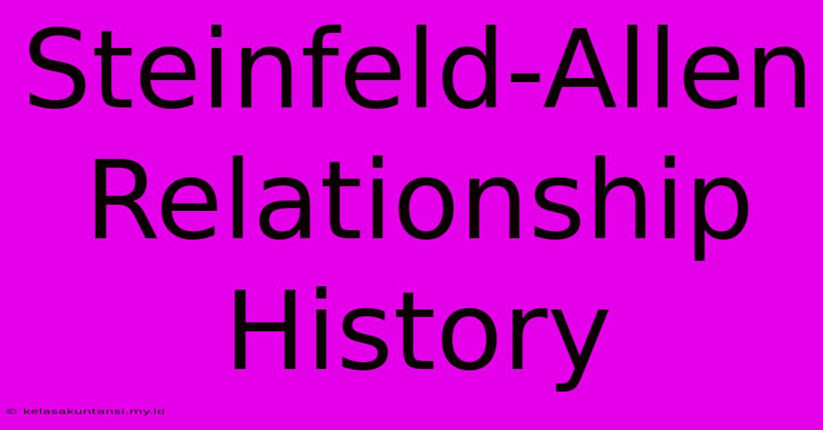 Steinfeld-Allen Relationship History