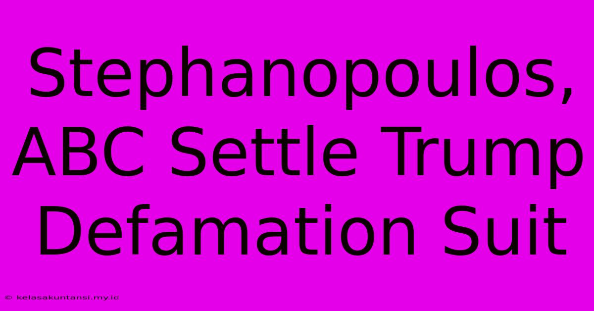 Stephanopoulos, ABC Settle Trump Defamation Suit