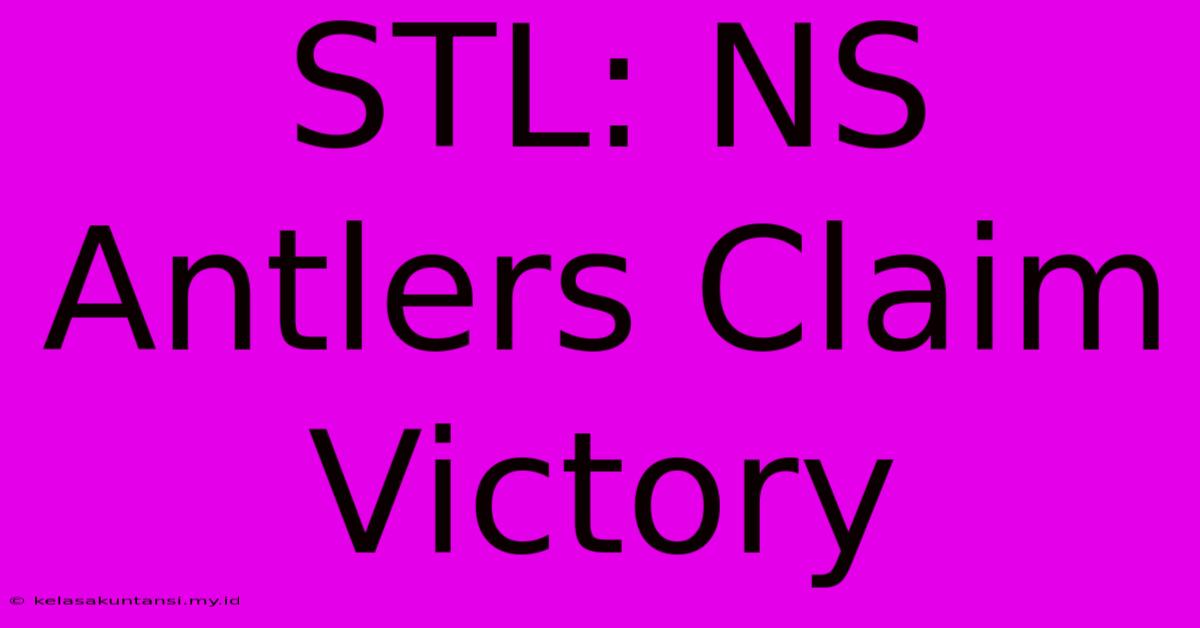 STL: NS Antlers Claim Victory