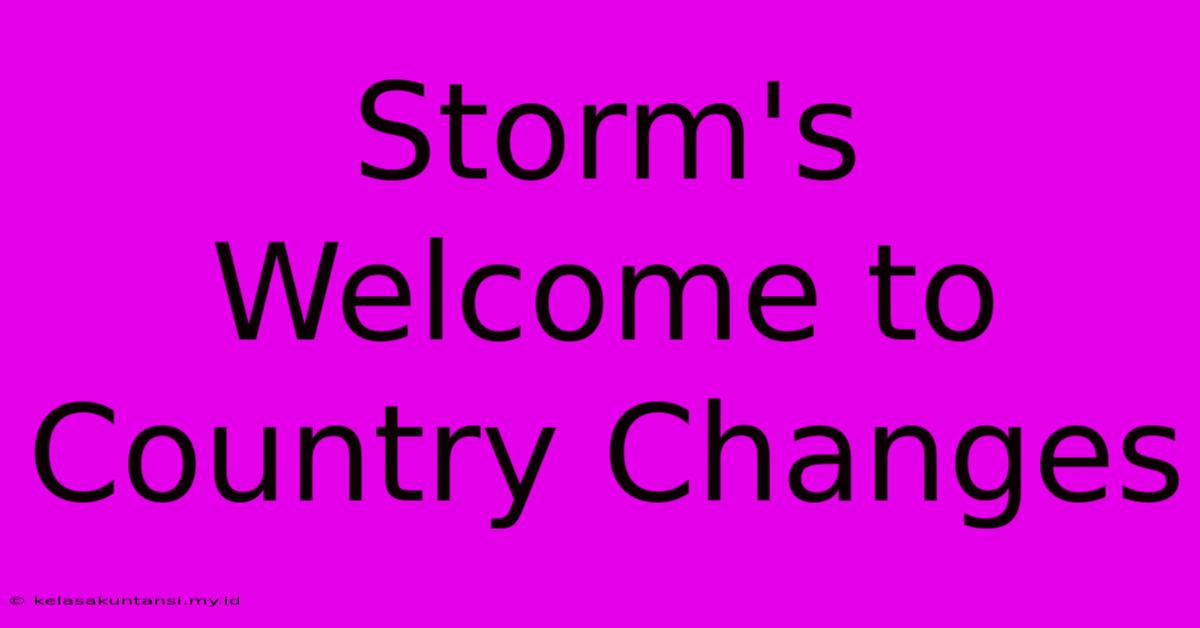 Storm's Welcome To Country Changes