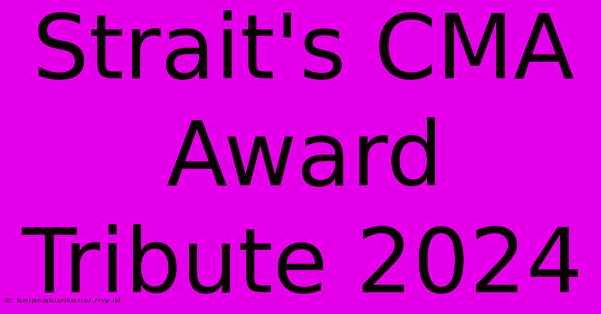 Strait's CMA Award Tribute 2024