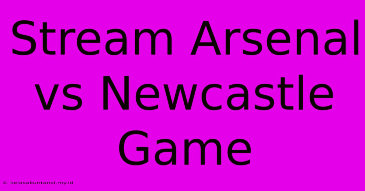 Stream Arsenal Vs Newcastle Game