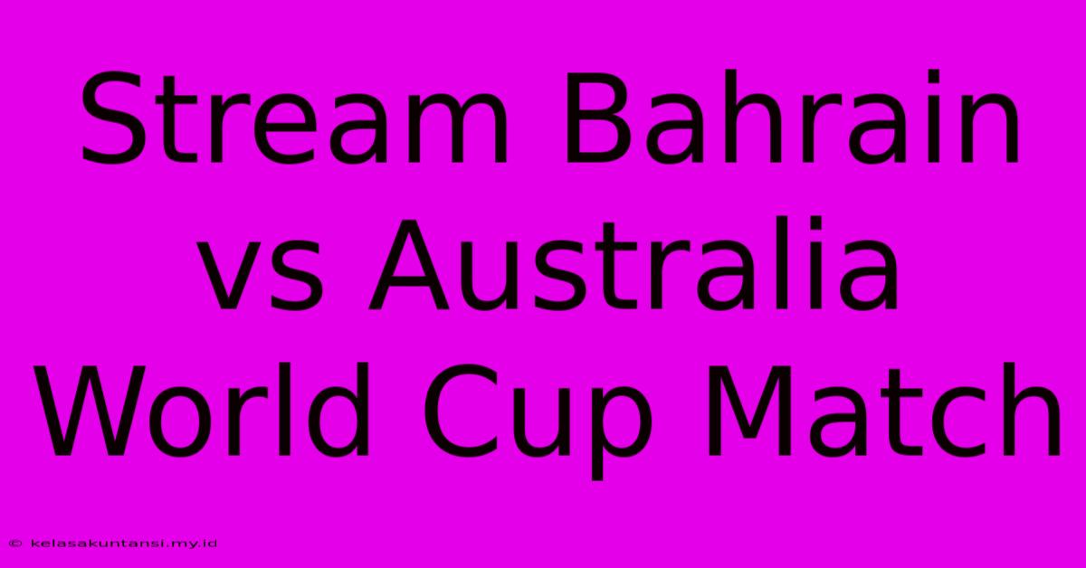 Stream Bahrain Vs Australia World Cup Match