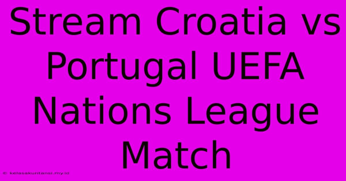 Stream Croatia Vs Portugal UEFA Nations League Match