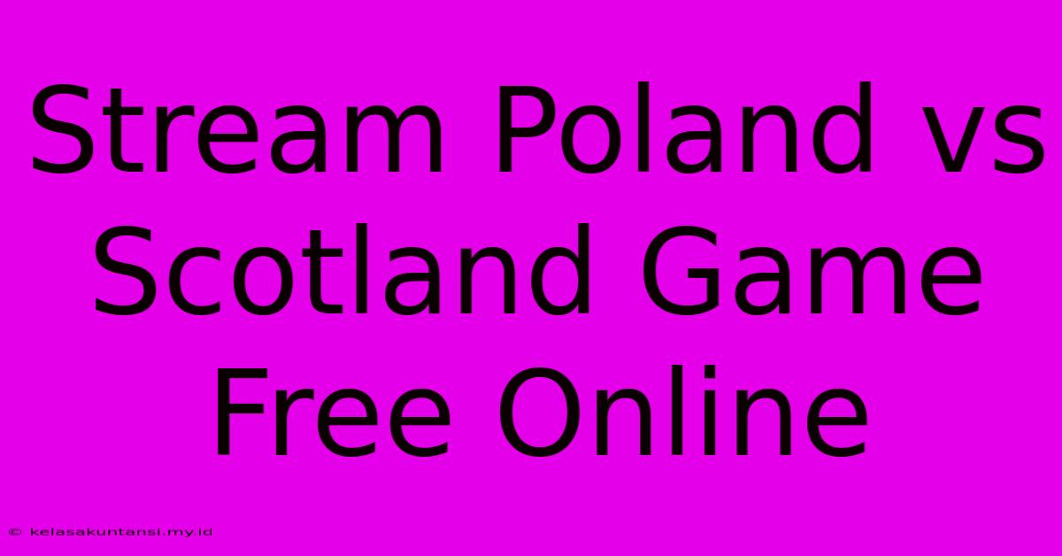 Stream Poland Vs Scotland Game Free Online