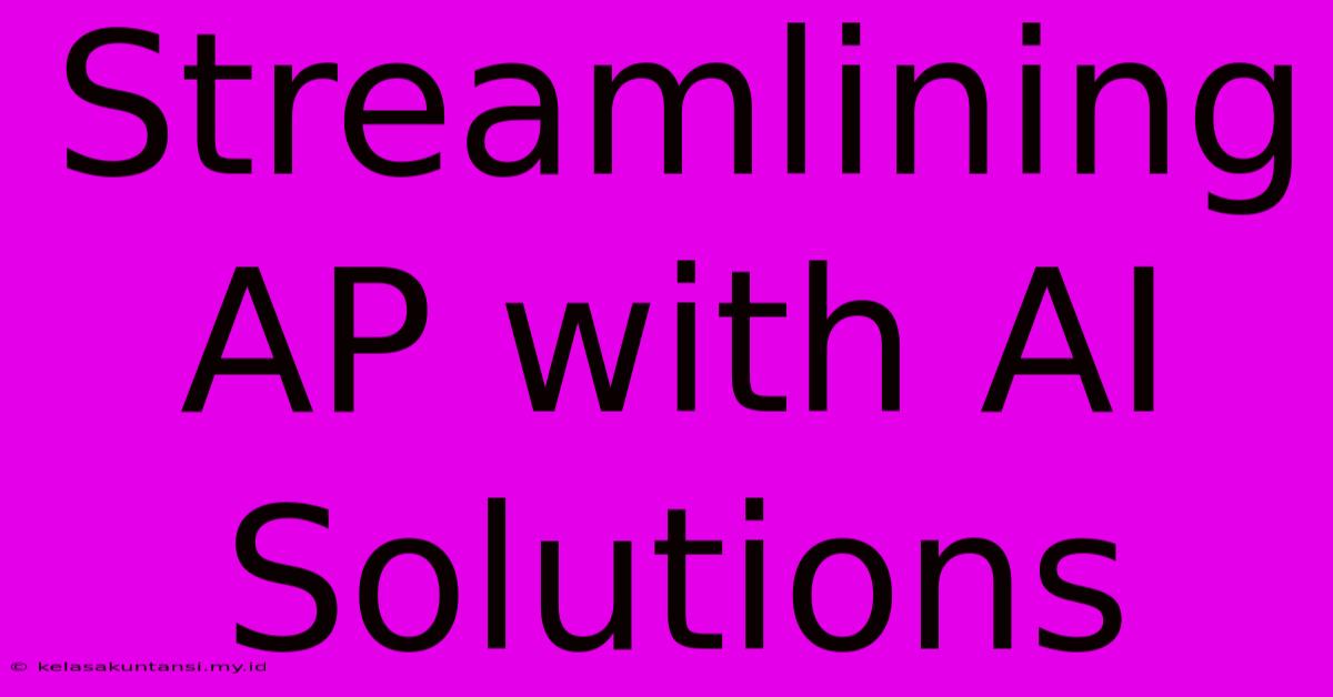 Streamlining AP With AI Solutions