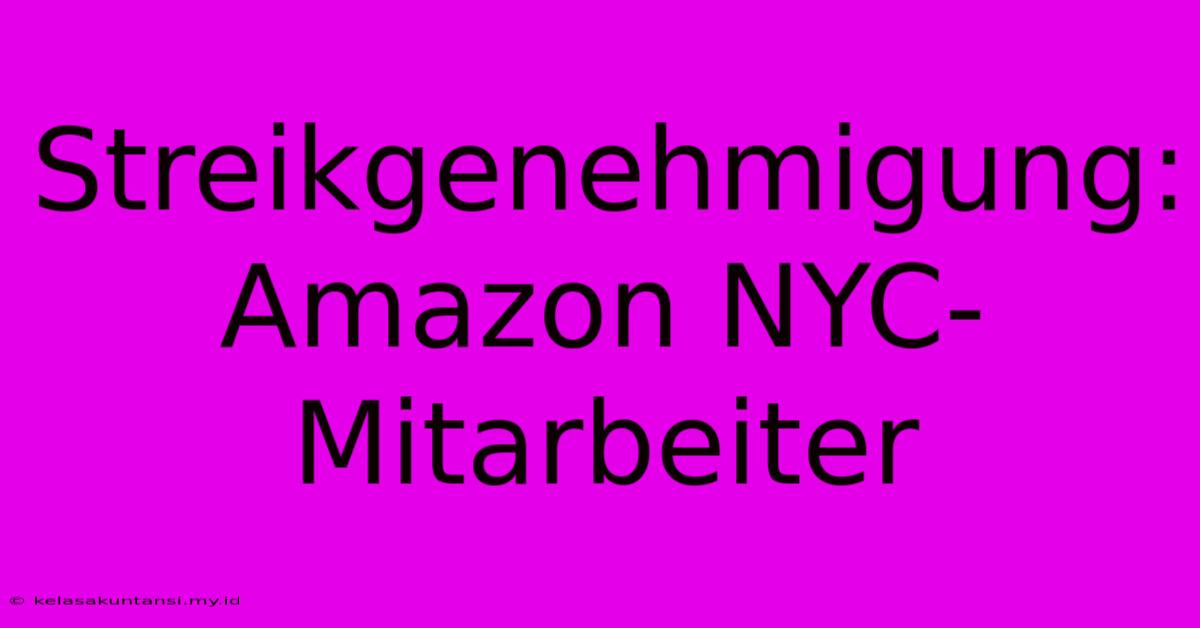 Streikgenehmigung: Amazon NYC-Mitarbeiter