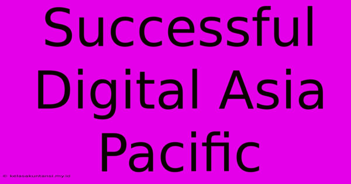 Successful Digital Asia Pacific