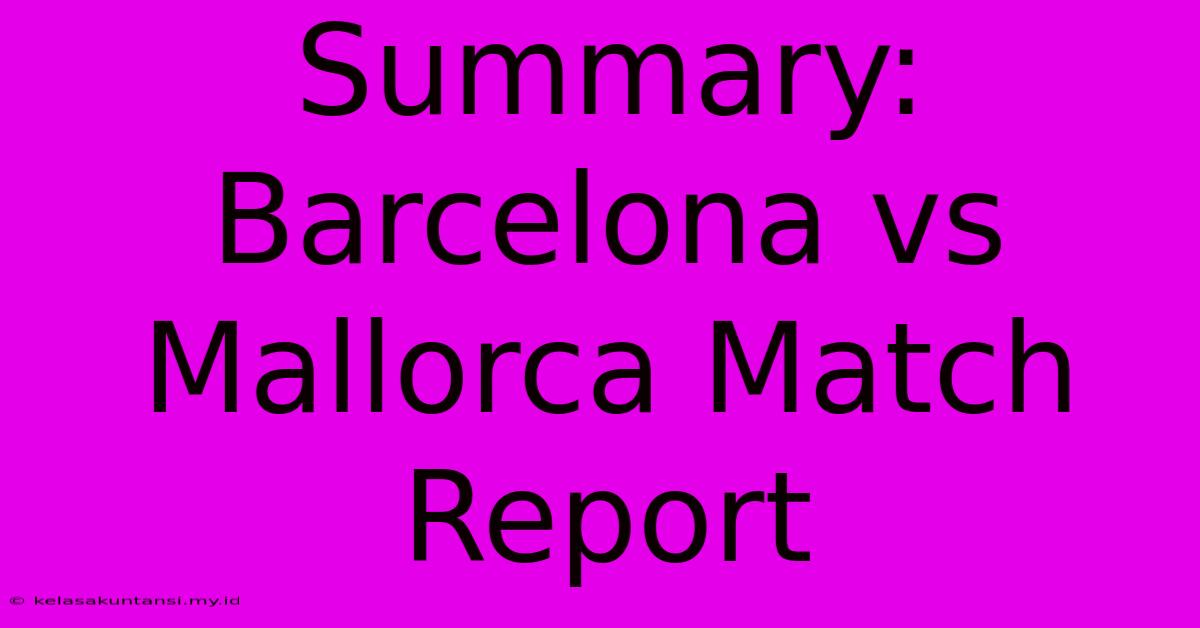 Summary: Barcelona Vs Mallorca Match Report