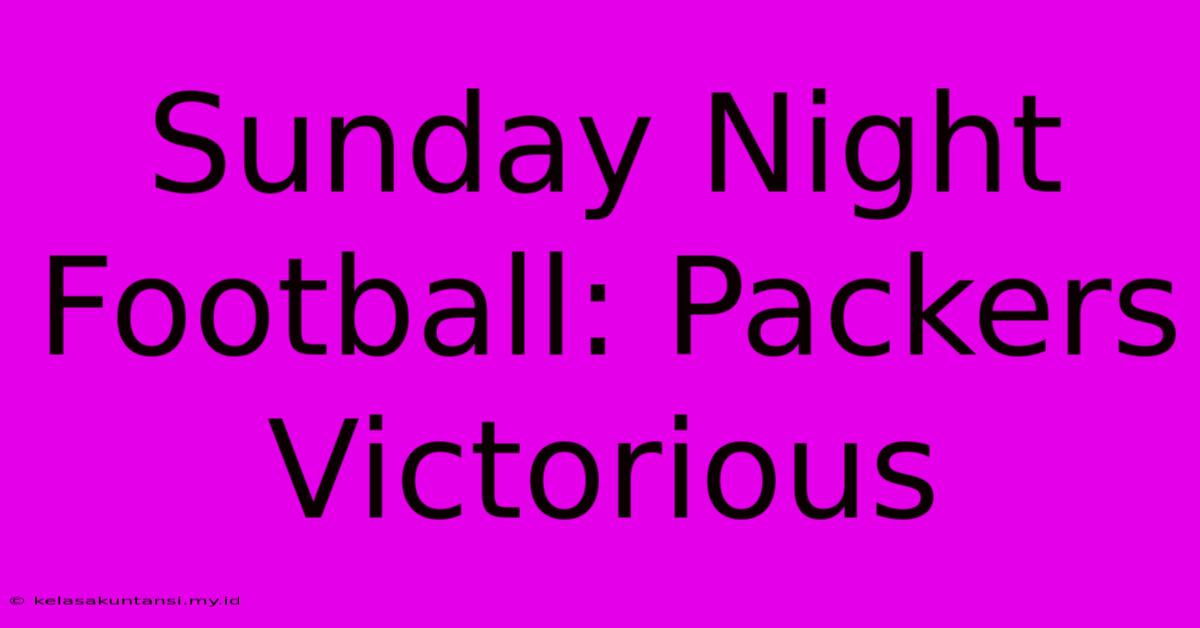 Sunday Night Football: Packers Victorious