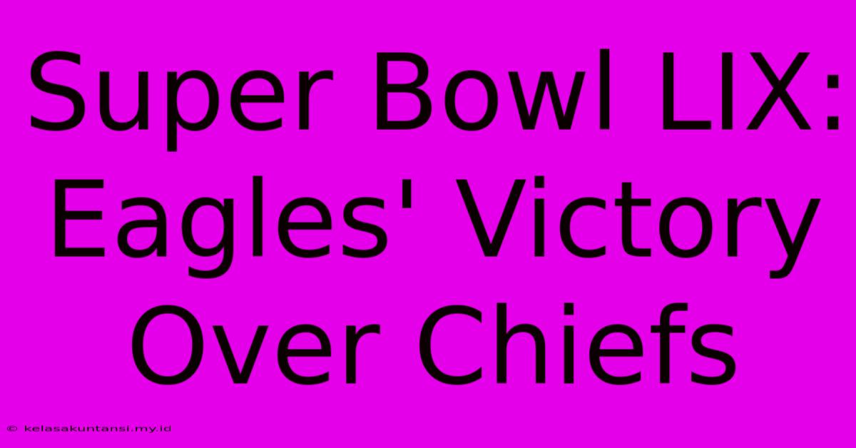 Super Bowl LIX: Eagles' Victory Over Chiefs