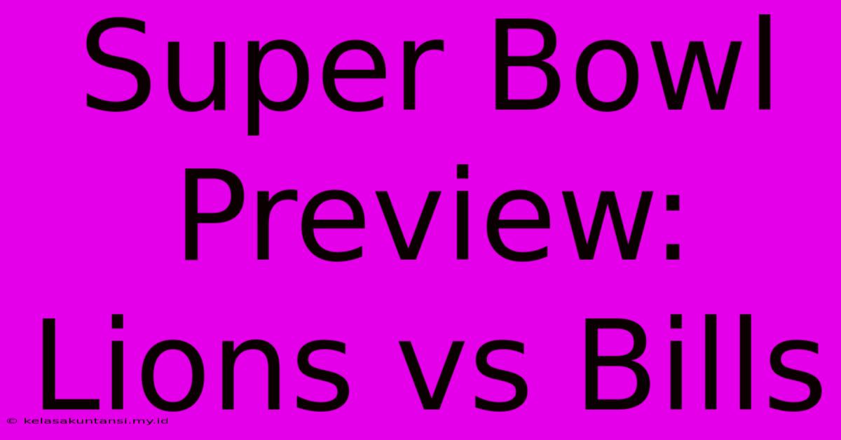 Super Bowl Preview: Lions Vs Bills